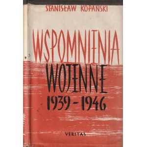 KOPAŃSKI Stanisław, Wspomnienia wojenne 1939-1946, nakł. Veritas, Londyn 1961