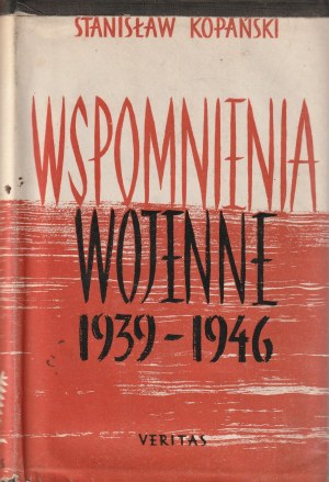 KOPAÑSKI Stanisław, Wspomnienia wojenne 1939-1946, hrsg. von Veritas, London 1961