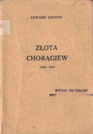 LIGOCKI Edward. Złota Chorągiew. 1830-1837. Nakł. Wojskowego Biura Propagandy i Oświaty. 1941