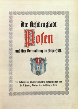 POZNAŃ. Die Residenzstadt Posen und ihre Verwaltung im Jahre 1911