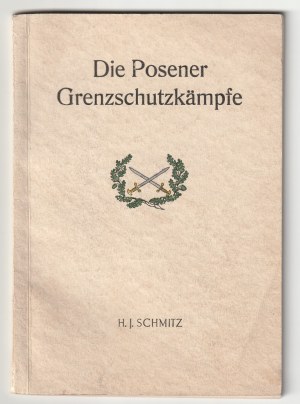 PIŁA. H. J. Schmitz. Die Posener Grenzschutzkämpfe 1918/19