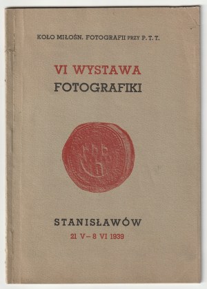 VIe EXPOSITION DE PHOTOGRAPHIE, Stanislaviv 21 mai - 8 juin 1939