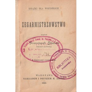 SKWARA Franciszek. Zegarmistrzostwo, nakł. M. Arcta, Warszawa 1905