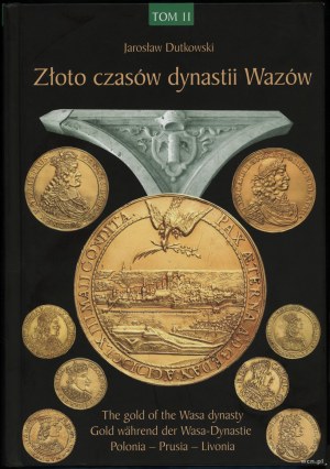 Dutkowski Jarosław - Złoto czasów dynastii Wazów (L'oro della dinastia Wasa), Volume II (Jan II Kazimierz, Kurlandia, Pr...