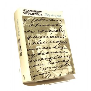 STANISŁAW WITKIEWICZ LISTY DO SYNA Bożena Danek-Wojnowska, Anna Micińska oprac.