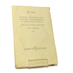 KSIĘGA ROZSIEDLENIA RODÓW ZIEMIAŃSKICH W DOBIE JAGIELLOŃSKIEJ Józef KRZEPELA [1915]