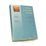 WIELKA HISTORIA POLSKI 1-5 Stanisław Grodzki, Jerzy Wyrozumski, Marian Zgórniak