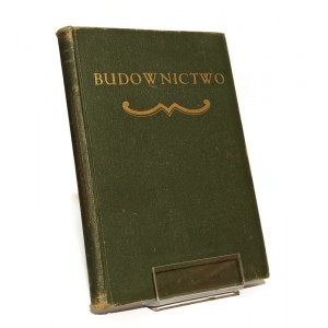 BUDOWNICTWO WYKŁAD POPULARNY ZASAD KONSTRUKCJI BUDOWLANYCH DLA BUDOWNICZYCH, MAJSTRÓW, PRZEDSIĘBIORCÓ BUDOWLANYCH I SAMOUKÓW Dionizy KRZYCZKOWSKI [1929]