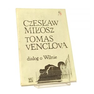 DIALOG O WILNIE Czesław Miłosz, Tomas Venclova [przedruk z Instytutu Literackiego, Paryż 1979]