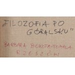 Barbara Bokota-Tomala (geb. 1967, Ropczyce), Philosophie im Hochlandstil, 2016