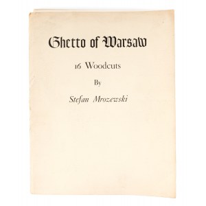 Stefan Mrożewski (1894 Czestochowa - 1975 Walnut Creek, USA), Teka 16 xilografie Ghetto di Varsavia , 1966