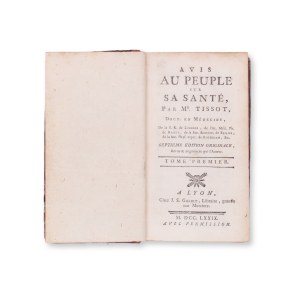 TISSOT, Samuel Auguste David (1728-1797): TISSOT: (1) Avis au peuple sur sa sante. Díl I. a II.
