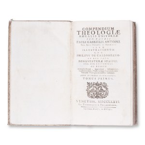 ANTOINE, Paul-Gabriel (1678-1743): Compendium theol. moralis universae. Bd. I.