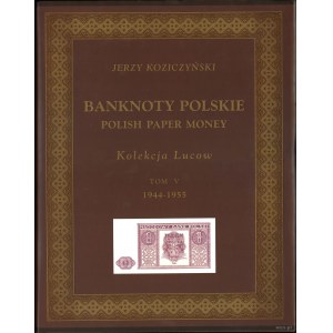 Koziczyński Jerzy - Banknoty polskie / Polish Paper Money, Collection Lucow, Volume V (1944-1955), Varsovie 2010, ISBN 978839...