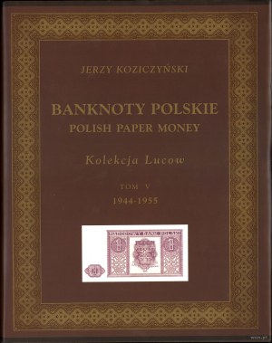 Koziczyński Jerzy - Banknoty polskie / Polish Paper Money, Collection Lucow, Volume V (1944-1955), Varsovie 2010, ISBN 978839...