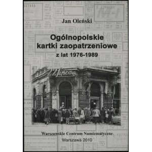 Oleński Jan - Ogólnopolskie kartki zaopatrzeniowe z lat 1976-1989, Varsovie 2010, ISBN 9788392333289