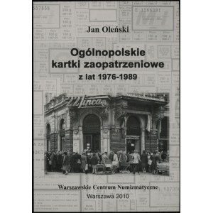Oleński Jan - Ogólnopolskie kartki zaopatrzeniowe z lat 1976-1989, Varšava 2010, ISBN 9788392333289.