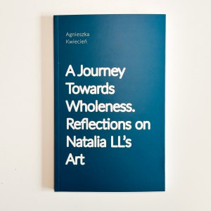 Książka: Agnieszka Kwiecień. A Journey Towards Wholeness. Reflections on Natalia LL's Art