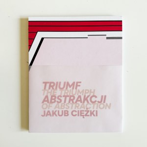 Catalogue : Jakub Ciężki. Le triomphe de l'abstraction / Le triomphe de l'abstraction