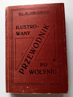 Orłowicz Mieczysław, Guide illustré de la Volhynie REPRINT 1994