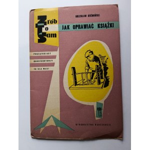 Kuźmiński Bogusław, Jak oprawiać ksiązki 1966 ZRÓB TO SAM