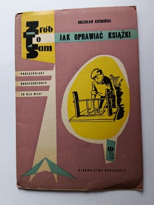 Kuźmiński Bogusław, Jak oprawiać ksiązki 1966 ZRÓB TO SAM