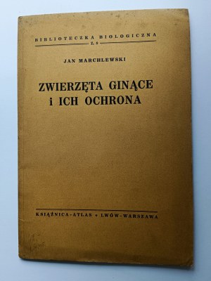 Marchlewski Jan, Ginący Animals and their Protection Lvov 1934