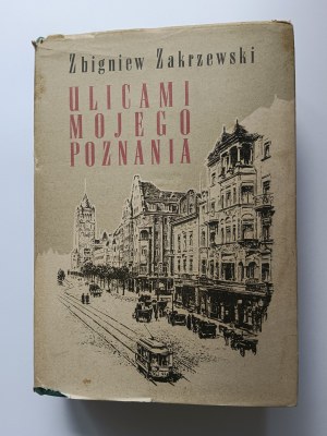 Zakrzewski Zbigniew, Ulicami Mojego Poznania, Poznań 1985