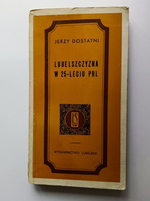 Dostatni Jerzy, Lubelszczyzna w 25-leciu PRL, Lublin 1971