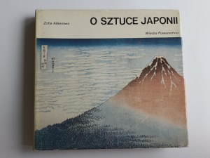 Alberowa Zofia, O sztuce Japonii, Warszawa 1987