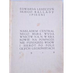 LESZCZYŃSKI Edward , Balady a písně, Nakł. Centralne Biuro Wydawnictw N.K.N. Kraków 1916