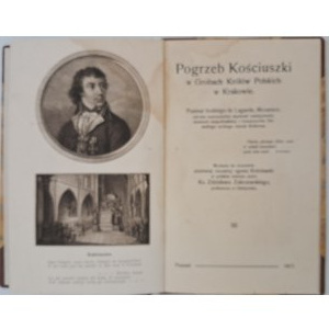 Pogrzeb Kościuszki w Grobach Królów Polskich w Krakowie. Poemat hrabiego de Lagarde, Messence członka warszawskiej akademii umiejętności, ..., Wyd. przez Ks. Zdzisława Zakrzewskiego proboszcza w Golejewku, Poznań 1917, cm 19, s. [4], 32, I plansza, opr