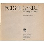 POLSKIE SZKŁO do połowy 19 wieku, Wydanie drugie, uzupełnione, [praca zbiorowa], Zakład Narodowy Ossolińskich Wrocław 1987
