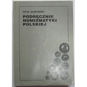 Dr Marian Gumowski, Podręcznik numizmatyki polskiej, reprint
