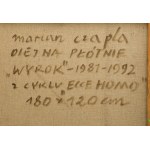 Marian Czapla (1946 Gacki koło Szydłowa - 2016 Warszawa), Wyrok z cyklu Ecce Homo, 1981-1992