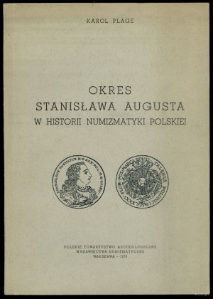 Plage Karol - Období Stanislava Augusta v dějinách polské numismatiky, Varšava 1970 (reprint PTA)