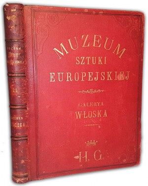 MUZEUM EVROPSKÉHO UMĚNÍ. Druhá řada. ITALSKÁ GALERIE III. díl vydaný v roce 1878