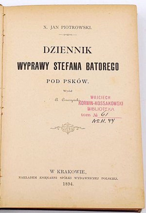 PIOTROWSKI- DZIENNIK WYPRAWY STEFANA BATOREGO POD PSKÓW wyd. 1894