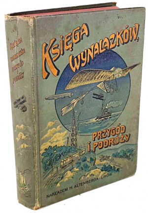 GUSTAWICZ, WYROBEK- KSIĘGA WYNALAZKÓW PRZYGÓD I PODRÓŻY wyd.1912