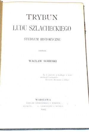 SOBIESKI- TRYBUN LUDU SZLACHECKIEGO vyd.1905