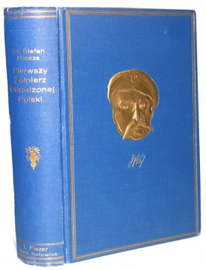 HIŃCZA - PIERWSZY ŻOŁNIERZ ODRODZONEJ POLSKI wyd. 1931