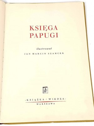 KSIĘGA PAPUGI ilustr. Szancer wyd. 1951r.