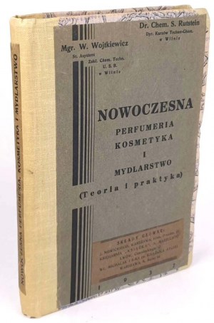 WOJTKIEWICZ, RUSTEIN - MODERN PERFUMERY COSMETICS AND SOAPMAKING 1937