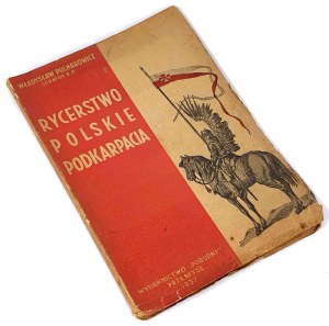 PULNAROWICZ - RYCERSTWO POLSKIE PODKARPACIA vyd. 1937