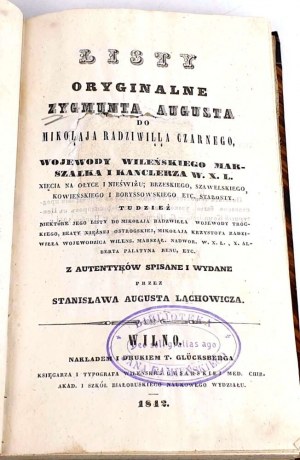 LACHOWICZ- LETTRES ORIGINALES DE ZYGMUNT AUGUST A MIKO£AJ RADZIWI£AJ CZARNEGO Vilnius 1842
