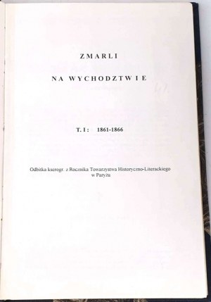 ZMARLI NA WYCHODZTWIE 1861-1878 4 wol. z Rocznika Towarzystwa Historyczno-Literackiego w Paryżu