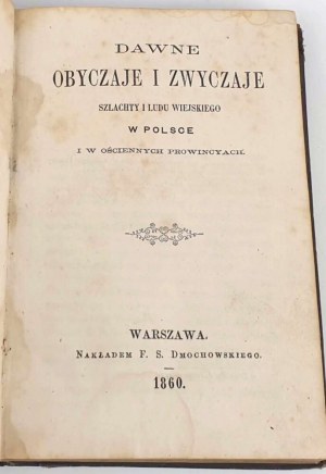 DMOCHOWSKI - DAWNE OBYCZAJE I ZWYCZAJE SZLACHTY I LUDU 1860 originale
