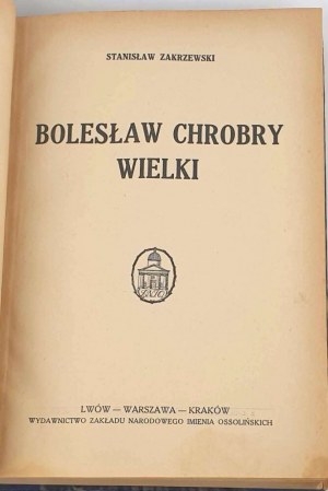 ZAKRZEWSKI - BOLESŁAW CHROBRY WIELKI. Lwów [1925]