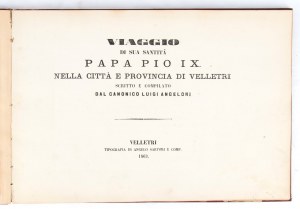 Papa PIO IX (Giovanni Mastai-Ferretti; Senigallia, 13 maggio 1792 - Roma, 7 febbraio 1878) - Viaggio a Velletri