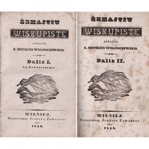 Valančiaus „Žemaičių vyskupystė“, 2 tomai, 1848, Valančius, Motiejus (1801-1875) Žemajtiu wiskupiste. Dalis I. Dalis II. Aprasze K. Motie- jus Wołonczewskis.